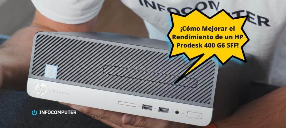 Cómo Mejorar el Rendimiento de un HP Prodesk 400 G6 SFF